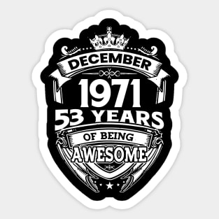 December 1971 53 Years Of Being Awesome Limited Edition Birthday Sticker